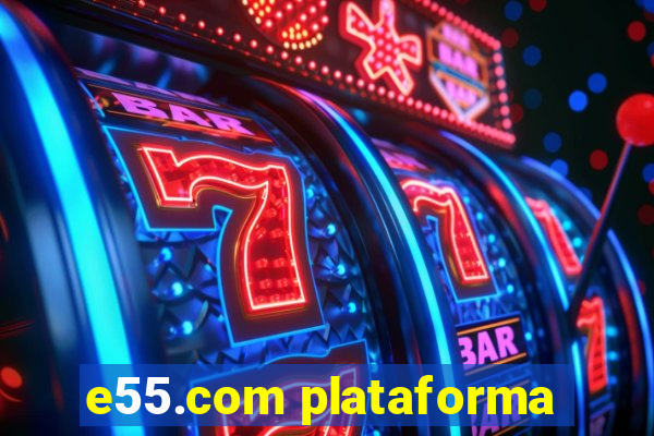 e55.com plataforma